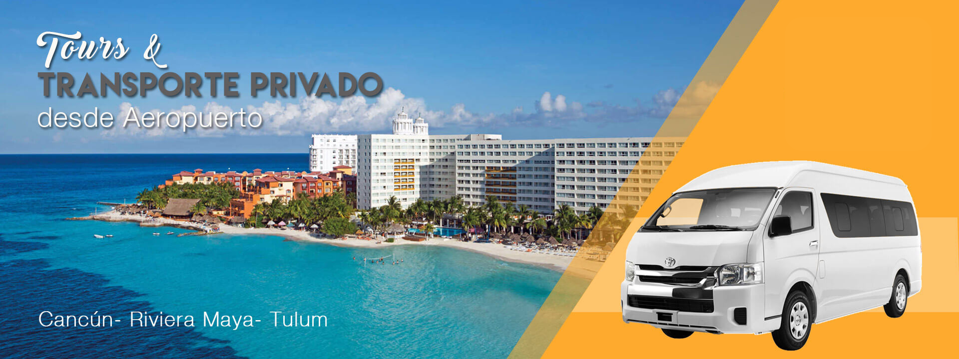 Banner con imagen de furgoneta, vista aerea de Cancún como fondo y un texto que dice Tours y Transporte Privado desde el Aeropuerto: Cancún - Riviera Maya - Tulum